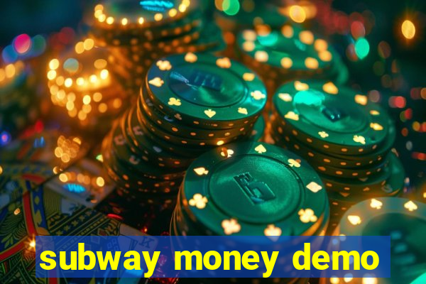 subway money demo